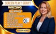 write your movie script  feature film script screenplay, , TV script screen