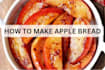 teach you how to bake delicious homemade apple bread