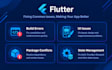 fix flutter app bugs, crashes and errors on android and ios