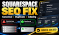 fix squarespace canonical tag errors, duplicate content, indexing and SEO issues