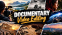 edit engaging documentary videos