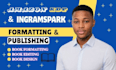 do book formatting for amazon KDP book publishing and ingramspark publishing