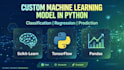 build a custom machine learning model in python