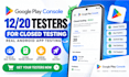 provide 12 20 testers for google play console closed testing android app testing
