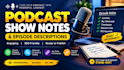 write engaging podcast script and show notes and youtube descriptions
