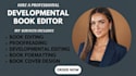 do developmental editing, book editing and proofread your manuscript