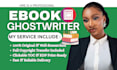 be your ebook writer, ebook ghostwriter, and ghost book writer