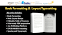 do book layout typesetting for lulu, kdp, ingramspark, print or ebook formatting