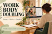 be your virtual body double for work, studying, and cleaning