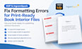 fix KDP and ingramspark formatting errors for print ready book interior files