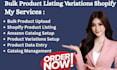 bulk product listing variations shopify amazon catalog setup management expert