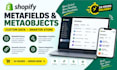 create the best shopify metafields and metaobjects for your store in 24 hours