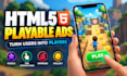 build high converting HTML5 playable ads for your mobile games or game campaigns