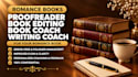 be your proofreader book editing book coach writing coach for your romance book