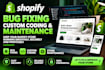 fix shopify bugs do custom coding and maintenance for your store