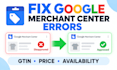fix google merchant center product feed errors and disapprovals