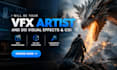 be your vfx artist and do visual effects and cgi