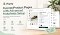 customize shopify product page with advanced metafields setup