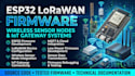 develop esp32 lorawan firmware, wireless sensor nodes and iot gateway systems