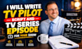 write TV pilot scripts and TV series episodes with strong dialogue