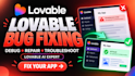 fix lovable ai bugs, debug apps and websites as a lovable expert