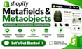 set up shopify metafields and metaobjects for your store