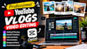 professionally edit youtube vlogs with capcut
