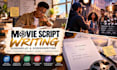 write your movie script, movie script scriptwriting, screenwriting, playwright