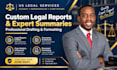 draft custom legal reports and expert summaries