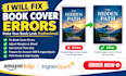 fix book cover errors, adjust margins, trim size for amazon KDP and ingramspark