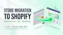 migrate woocommerce to shopify, wix to shopify, wordpress to shopify migration
