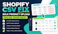 fix shopify CSV import errors and bulk product upload issues