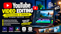 do professional youtube video editing as video editor