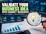 validate your business idea with market research