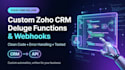 write zoho CRM deluge custom functions and webhook integration