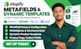 set up shopify metafields metaobjects dynamic templates variants dynamic content