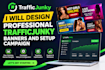 design professional trafficjunky banners and setup campaign