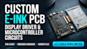 develop custom e ink pcb layout, display driver and microcontroller circuits