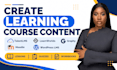 create course content on talentlms, learnworld, graphy, moodle and wordpress lms
