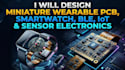 design miniature wearable pcb smartwatch ble iot and sensor electronic
