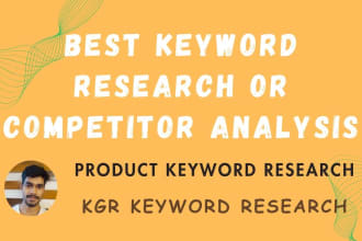 I will provide best product, kgr keyword research or competitor analysis