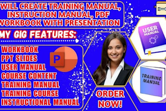 I will do training manual, training course, workbook instructional manual, PPT slides