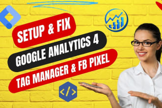 I will setup and fix google analytics 4, tag manager, fb pixel