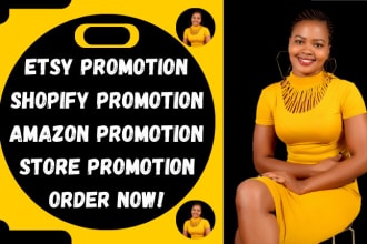 I will promote and advertise your etsy shop promotion, amazon, ebay shopify to get sale