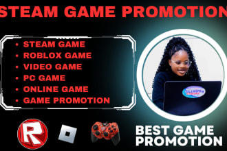 I will do steam game promotion, roblox game, game promotion, game marketing