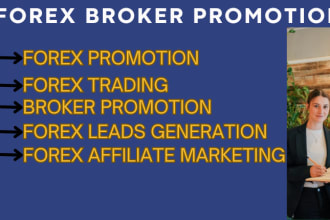 I will do forex broker, forex promotion, forex trading, broker promotion, forex leads
