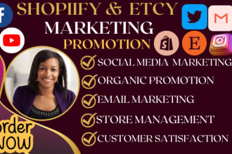 I will do shopify promotion, etsy marketing, to boost sales