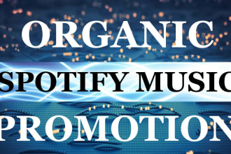 I will do organic spotify music promotion, spotify album promotion, and spotify music