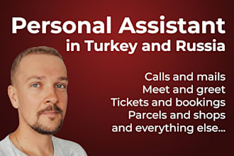 be your personal assistant in turkey and russia