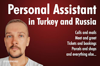 be your personal assistant in turkey and russia